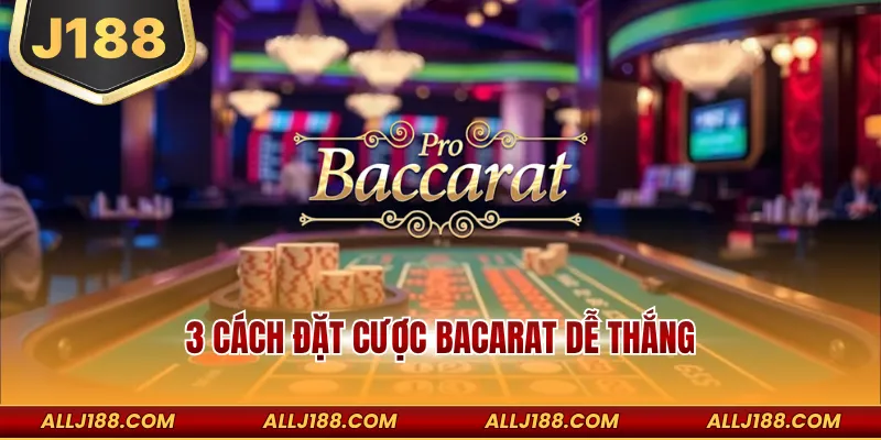 3 Cách Đặt Cược Baccarat Dễ Thắng Rinh Thưởng Dễ Dàng 2 3 Cách Đặt Cược Bacarat Dễ Thắng