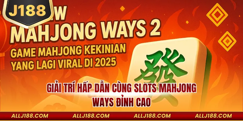 Nổ Hũ Sảnh PG – Thiên Đường Slot Game Đẳng Cấp Tại J188 4 Giải trí hấp dẫn cùng slots Mahjong Ways đỉnh cao