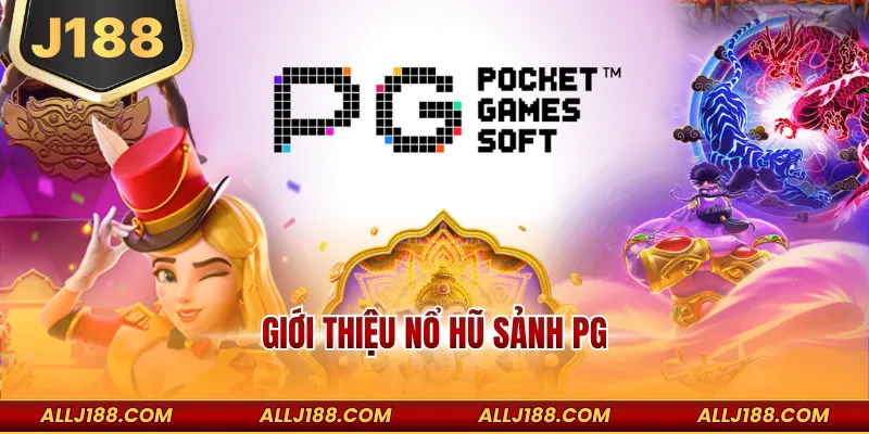 Nổ Hũ Sảnh PG – Thiên Đường Slot Game Đẳng Cấp Tại J188 2 Giới thiệu nổ hũ sảnh PG