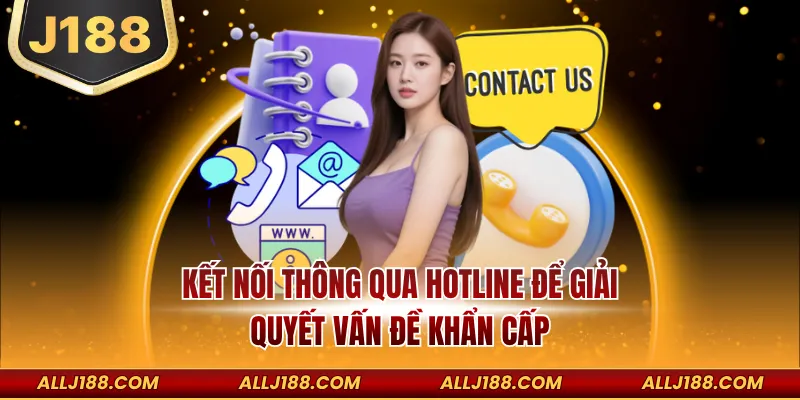 Liên Hệ J188 - Giải Quyết Vấn Đề Nhanh An Toàn Hiệu Quả 2 Kết nối thông qua hotline để giải quyết vấn đề khẩn cấp