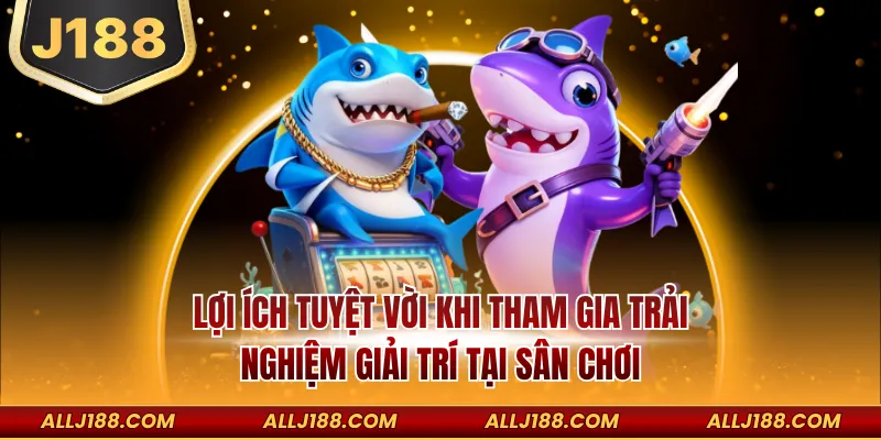 Khám Phá Thế Giới Sảnh bắn cá PG Đỉnh Cao Tại Nhà Cái J188 3 Lợi ích tuyệt vời khi tham gia trải nghiệm giải trí tại sân chơi