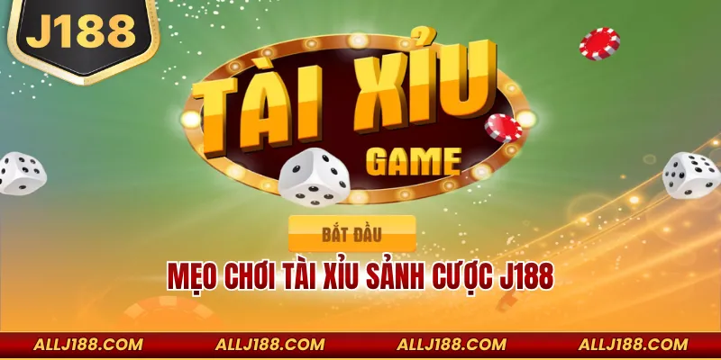 Cập Nhật 3 Mẹo Chơi Tài Xỉu Sảnh Cược J188 Ăn Tiền 99% 1 Mẹo Chơi Tài Xỉu Sảnh Cược J188