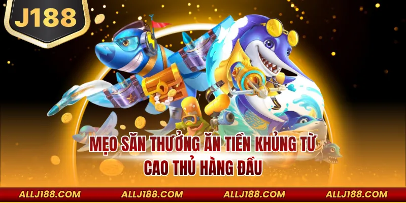 Rainbow Fish Bắn Cá – Game Săn Boss Jackpot Nổ Lớn 4 Mẹo săn thưởng ăn tiền khủng từ cao thủ hàng đầu