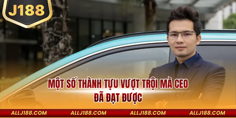 Ceo J88 – Người Dẫn Dắt Thương Hiệu Đến Với Thành Công 3 Một số thành tựu vượt trội mà CEO đã đạt được
