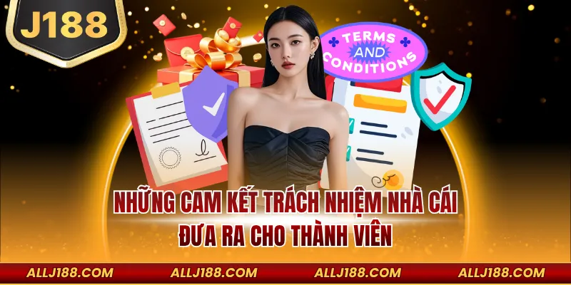 Điều Khoản Và Điều Kiện J188 - Cập Nhật Chính Sách Tuân Thủ 3 Những cam kết trách nhiệm nhà cái đưa ra cho thành viên