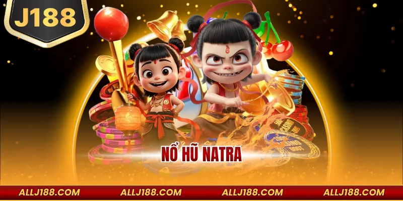 Nổ Hũ Natra - Slots Game Thần Thoại Săn Jackpot Khủng 9 Nổ hũ Natra