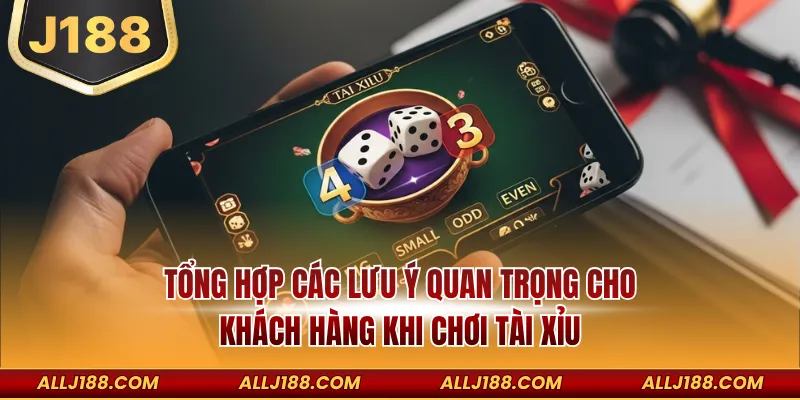 Cập Nhật 3 Mẹo Chơi Tài Xỉu Sảnh Cược J188 Ăn Tiền 99% 4 Tổng hợp các lưu ý quan trọng cho khách hàng khi chơi Tài Xỉu