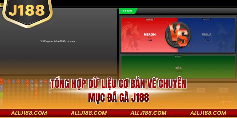 ĐÁ GÀ 1 Tổng hợp dữ liệu cơ bản về chuyên mục đá gà J188