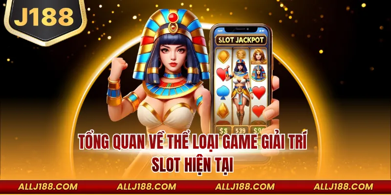 Cách Chơi Nổ Hũ Dễ Thắng Tại J188 Cho Người Mới Tham Gia 2 Tổng quan về thể loại game giải trí slot hiện tại